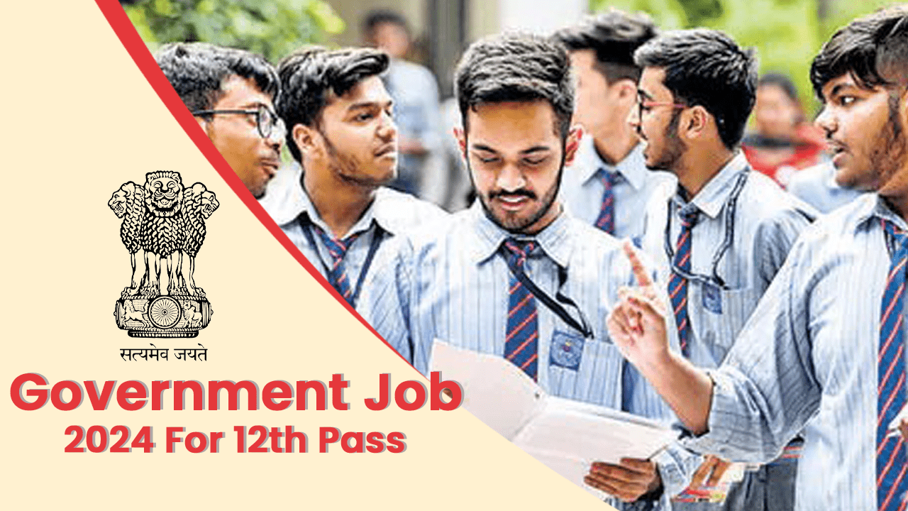 Government Job 2024 For 12th Pass : सरकारी नौकरी की तलाश कर रहे युवाओं के लिए बड़ी खबर सामने आई है।