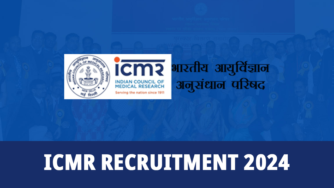 ICMR RECRUITMENT 2024