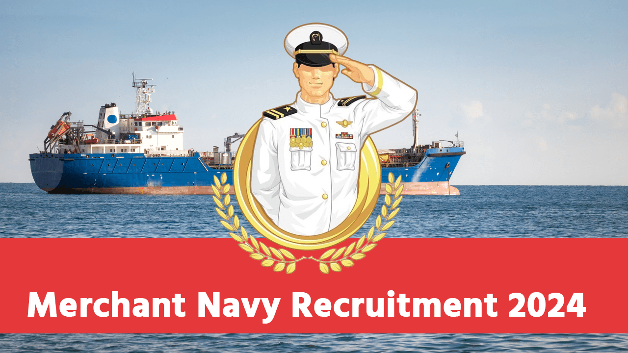 Merchant Navy Recruitment 2024 : में 10वीं पास छात्रों के लिए 4108 पदों पर भर्ती के लिए अधिसूचना जारी किया गया है।