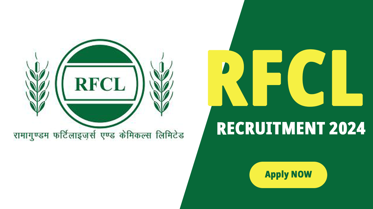 RFCL RECRUITMENT 2024 : रामागुंडम फर्टिलाइजर्स एंड केमिकल्स लिमिटेड (आरएफसीएल)