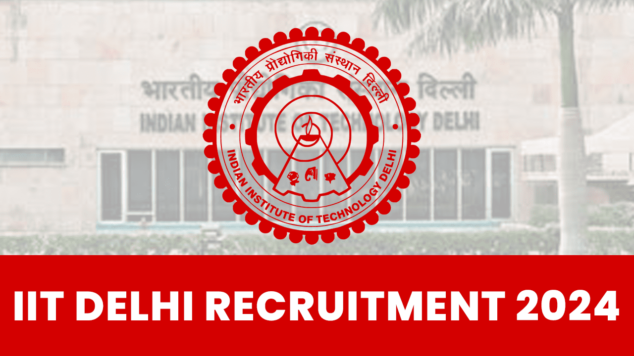 IIT DELHI RECRUITMENT 2024