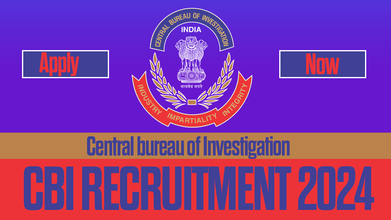 CBI RECRUITMENT 2024