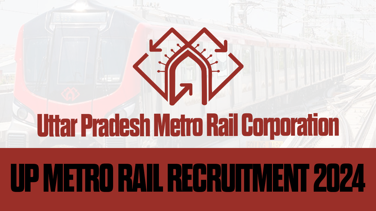 UP METRO RAIL RECRUITMENT 2024