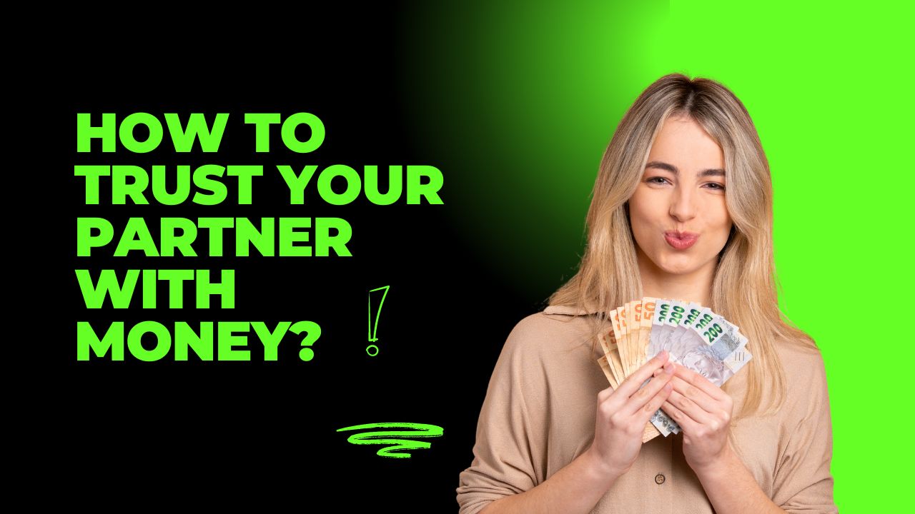 How to Trust Your Partner with Money?